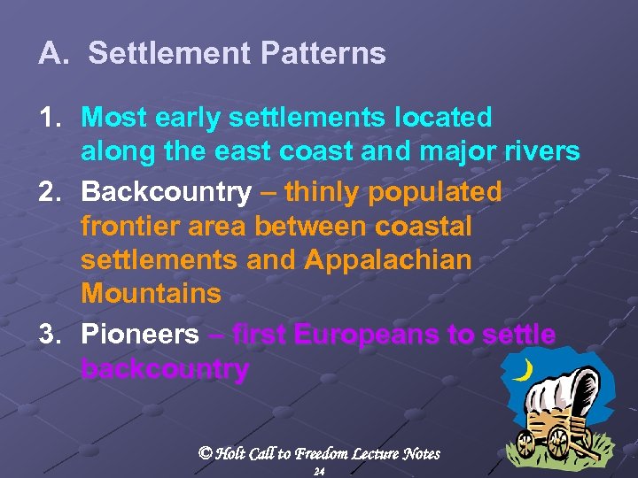 A. Settlement Patterns 1. Most early settlements located along the east coast and major