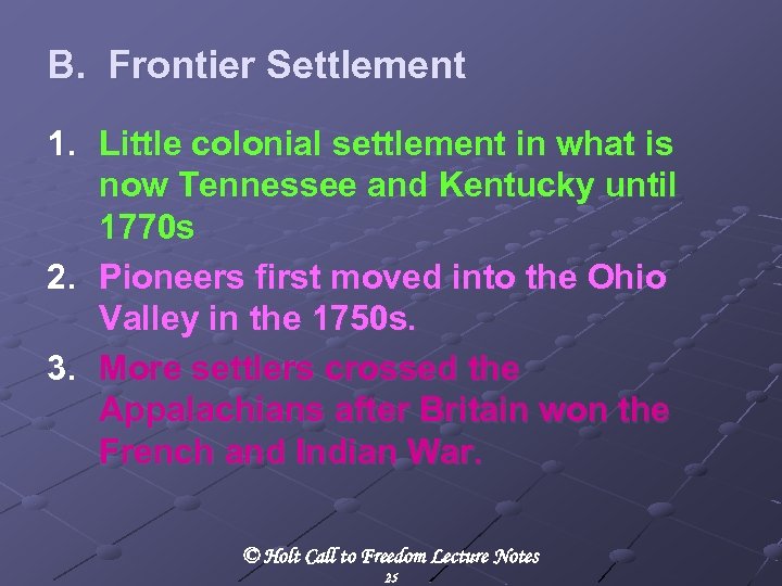 B. Frontier Settlement 1. Little colonial settlement in what is now Tennessee and Kentucky