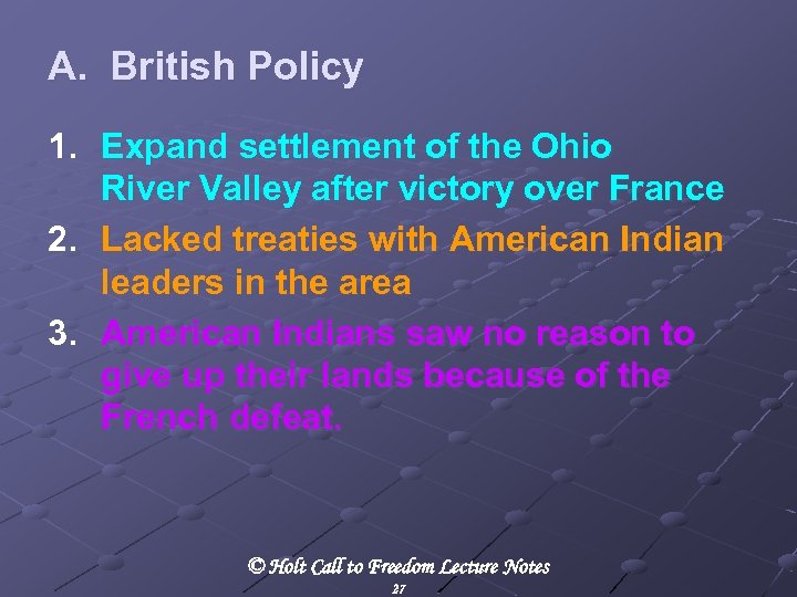 A. British Policy 1. Expand settlement of the Ohio River Valley after victory over