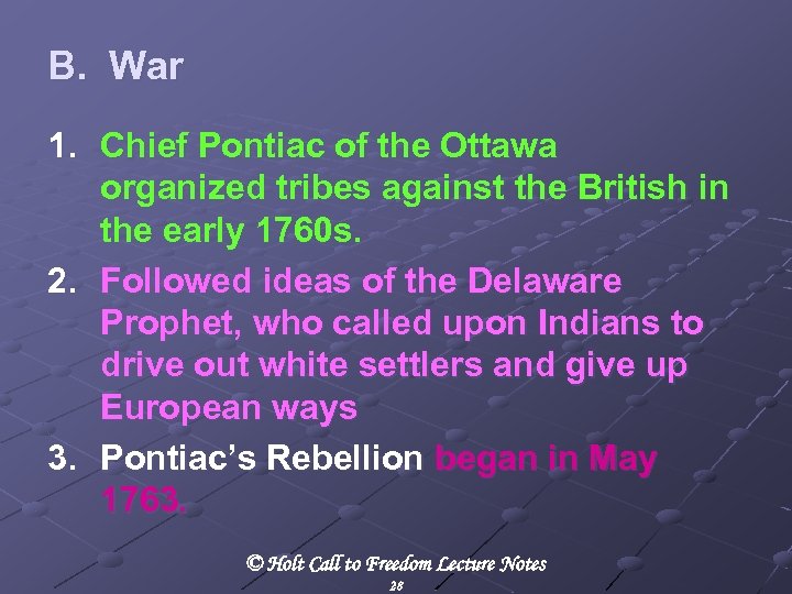 B. War 1. Chief Pontiac of the Ottawa organized tribes against the British in