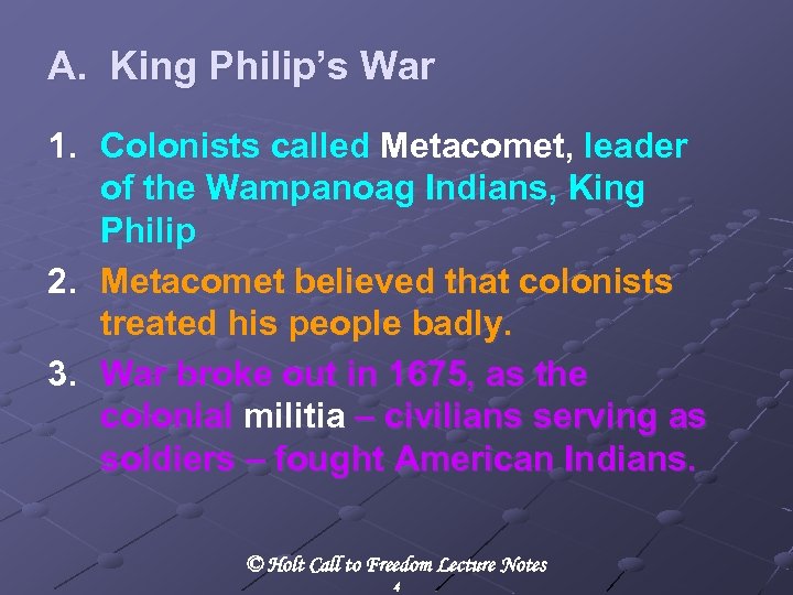 A. King Philip’s War 1. Colonists called Metacomet, leader of the Wampanoag Indians, King