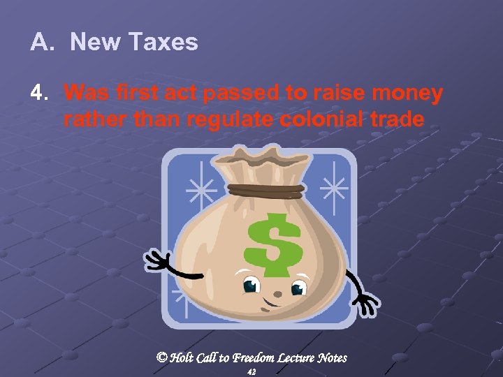 A. New Taxes 4. Was first act passed to raise money rather than regulate