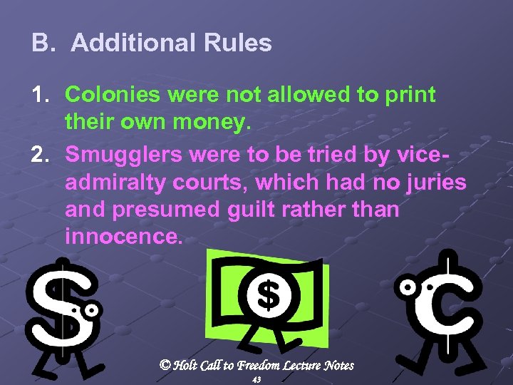 B. Additional Rules 1. Colonies were not allowed to print their own money. 2.