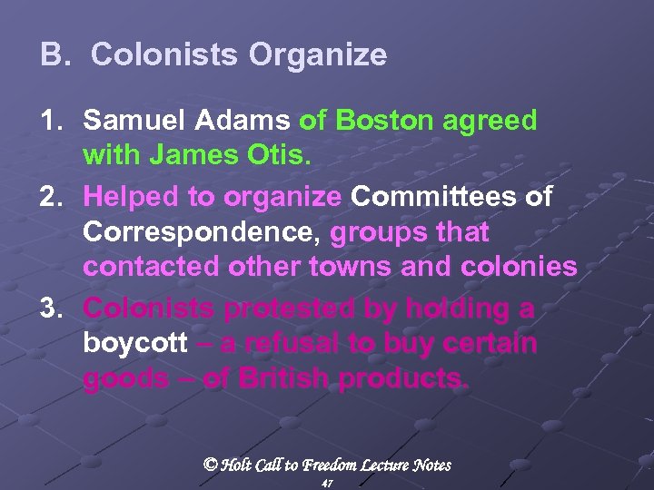 B. Colonists Organize 1. Samuel Adams of Boston agreed with James Otis. 2. Helped