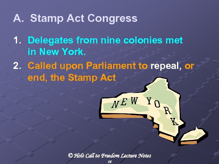 A. Stamp Act Congress 1. Delegates from nine colonies met in New York. 2.