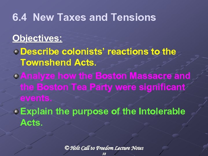 6. 4 New Taxes and Tensions Objectives: Describe colonists’ reactions to the Townshend Acts.