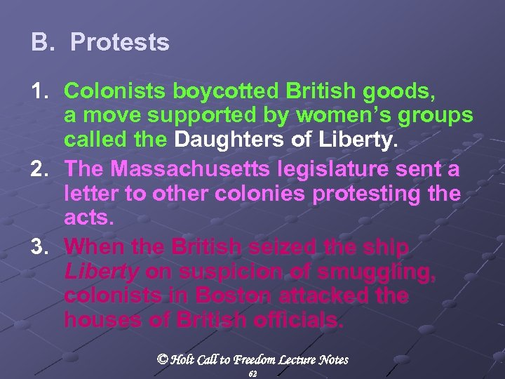 B. Protests 1. Colonists boycotted British goods, a move supported by women’s groups called