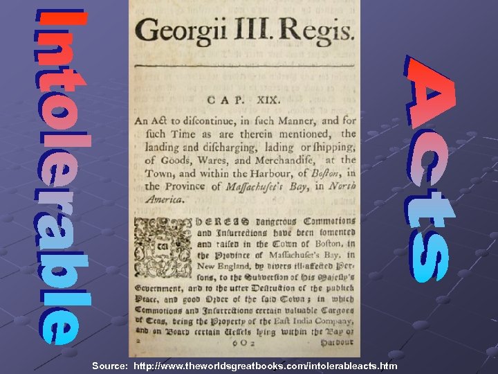 Source: http: //www. theworldsgreatbooks. com/intolerableacts. htm 