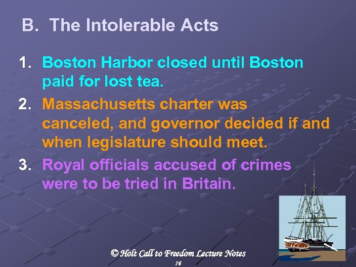 B. The Intolerable Acts 1. Boston Harbor closed until Boston paid for lost tea.