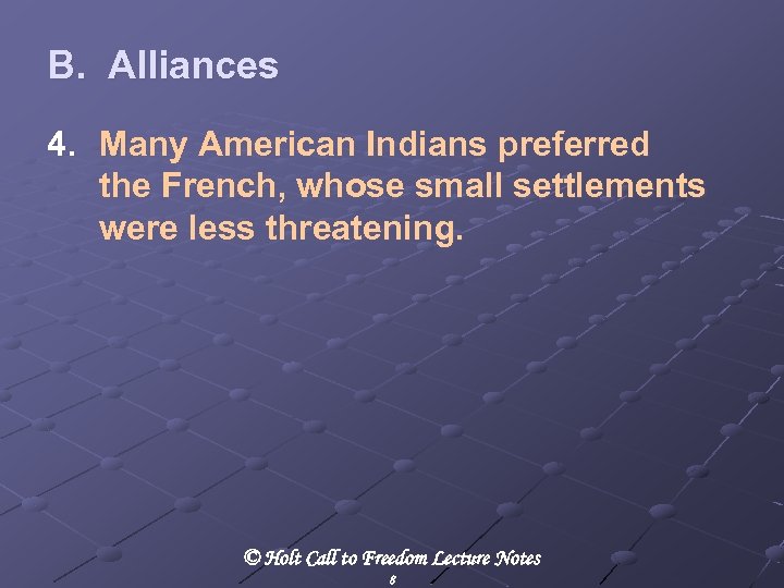 B. Alliances 4. Many American Indians preferred the French, whose small settlements were less