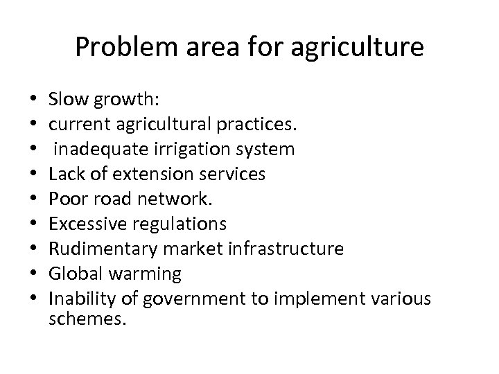 Problem area for agriculture • • • Slow growth: current agricultural practices. inadequate irrigation