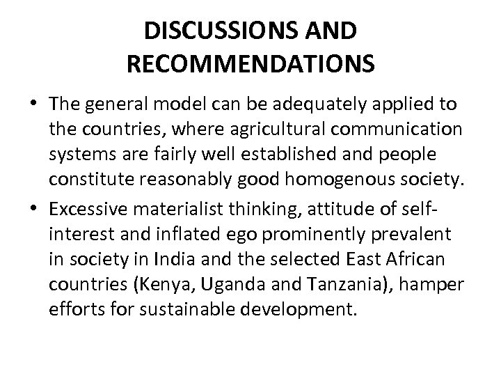 DISCUSSIONS AND RECOMMENDATIONS • The general model can be adequately applied to the countries,