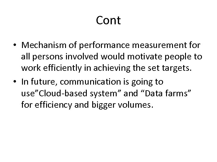 Cont • Mechanism of performance measurement for all persons involved would motivate people to