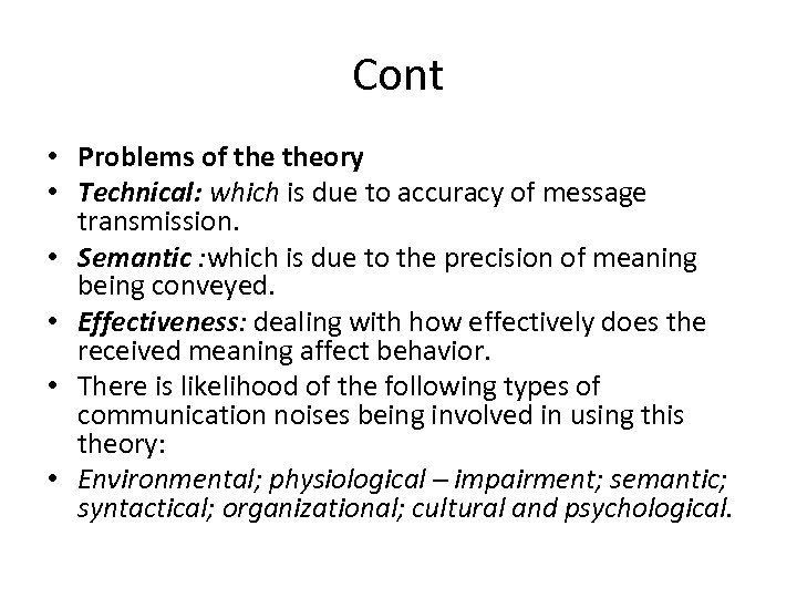 Cont • Problems of theory • Technical: which is due to accuracy of message