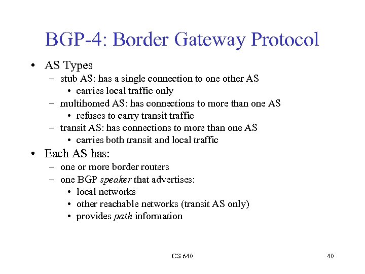 BGP-4: Border Gateway Protocol • AS Types – stub AS: has a single connection