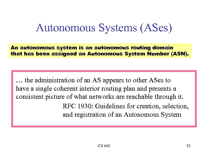 Autonomous Systems (ASes) An autonomous system is an autonomous routing domain that has been