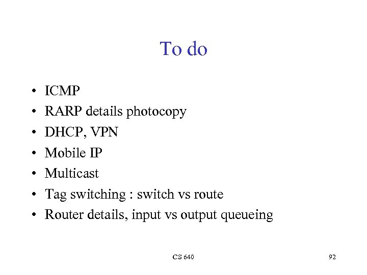 To do • • ICMP RARP details photocopy DHCP, VPN Mobile IP Multicast Tag