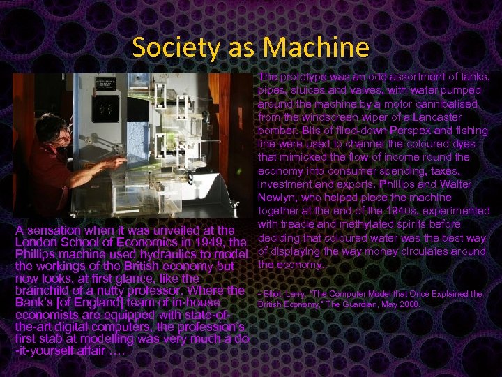 Society as Machine The prototype was an odd assortment of tanks, pipes, sluices and