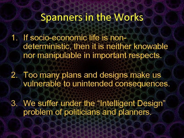 Spanners in the Works 1. If socio-economic life is nondeterministic, then it is neither