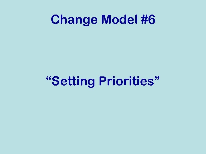 Change Model #6 “Setting Priorities” 