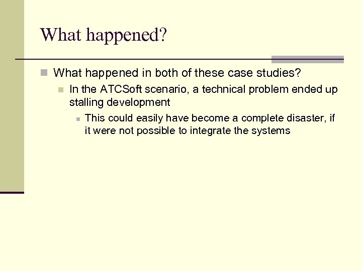 What happened? n What happened in both of these case studies? n In the