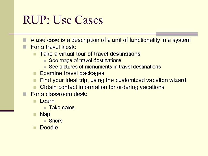 RUP: Use Cases n A use case is a description of a unit of