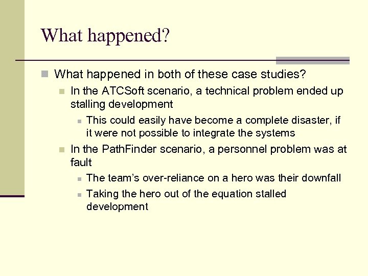 What happened? n What happened in both of these case studies? n In the
