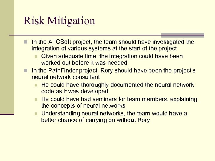 Risk Mitigation n In the ATCSoft project, the team should have investigated the integration