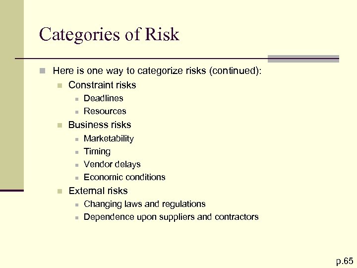 Categories of Risk n Here is one way to categorize risks (continued): n Constraint