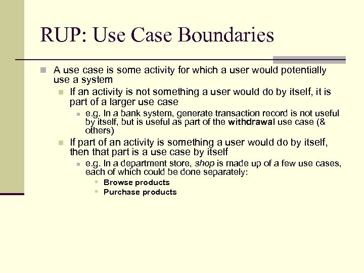 RUP: Use Case Boundaries n A use case is some activity for which a