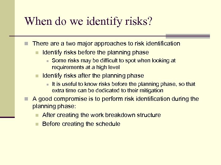 When do we identify risks? n There a two major approaches to risk identification