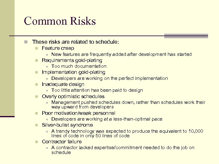 Common Risks n These risks are related to schedule: n Feature creep n New
