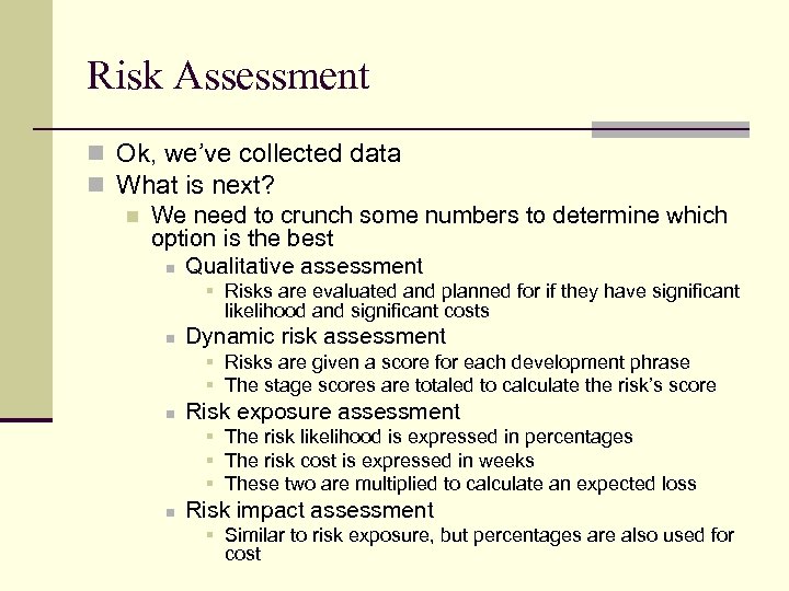 Risk Assessment n Ok, we’ve collected data n What is next? n We need