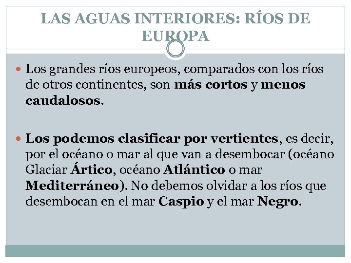 LAS AGUAS INTERIORES: RÍOS DE EUROPA Los grandes ríos europeos, comparados con los ríos