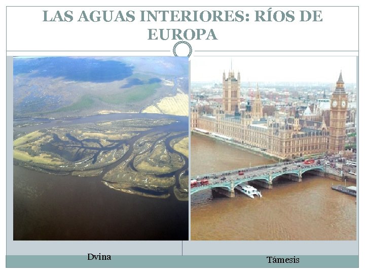 LAS AGUAS INTERIORES: RÍOS DE EUROPA Dvina Támesis 