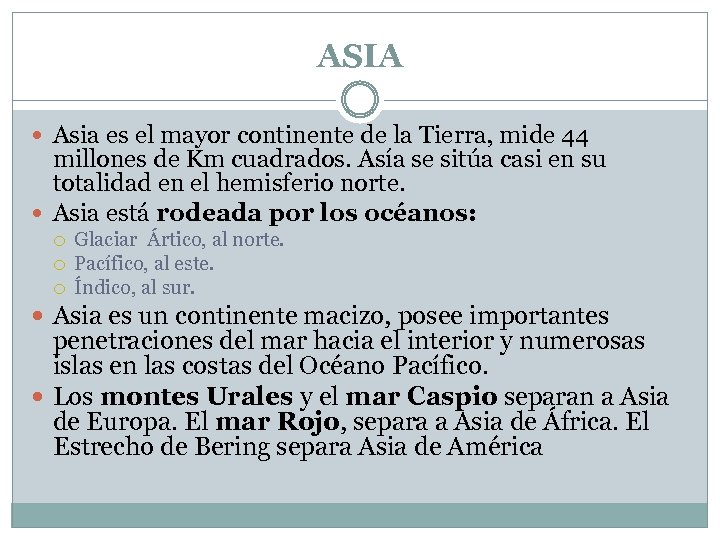 ASIA Asia es el mayor continente de la Tierra, mide 44 millones de Km