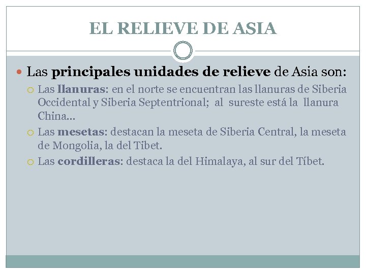 EL RELIEVE DE ASIA Las principales unidades de relieve de Asia son: Las llanuras: