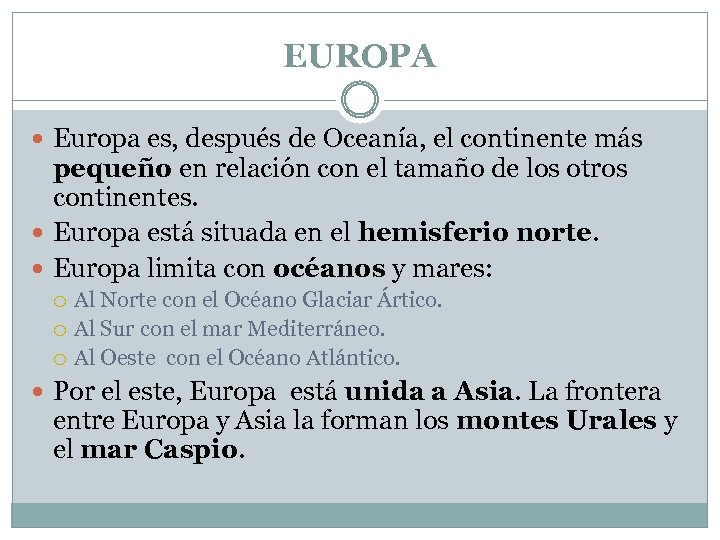 EUROPA Europa es, después de Oceanía, el continente más pequeño en relación con el