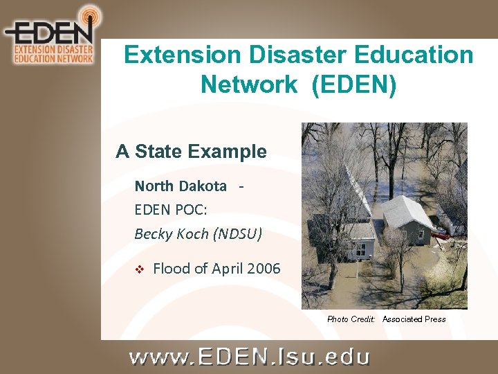 Extension Disaster Education Network (EDEN) A State Example North Dakota EDEN POC: Becky Koch