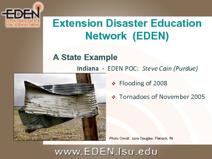 Extension Disaster Education Network (EDEN) A State Example Indiana - EDEN POC: Steve Cain