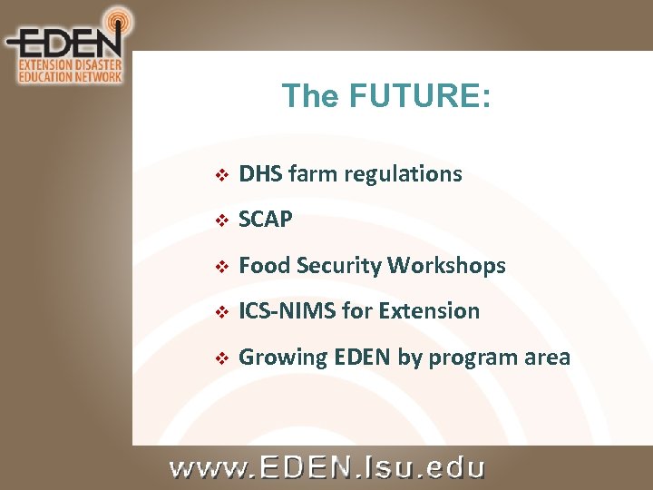 The FUTURE: v DHS farm regulations v SCAP v Food Security Workshops v ICS-NIMS