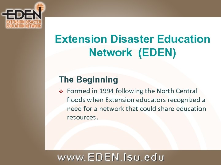 Extension Disaster Education Network (EDEN) The Beginning v Formed in 1994 following the North
