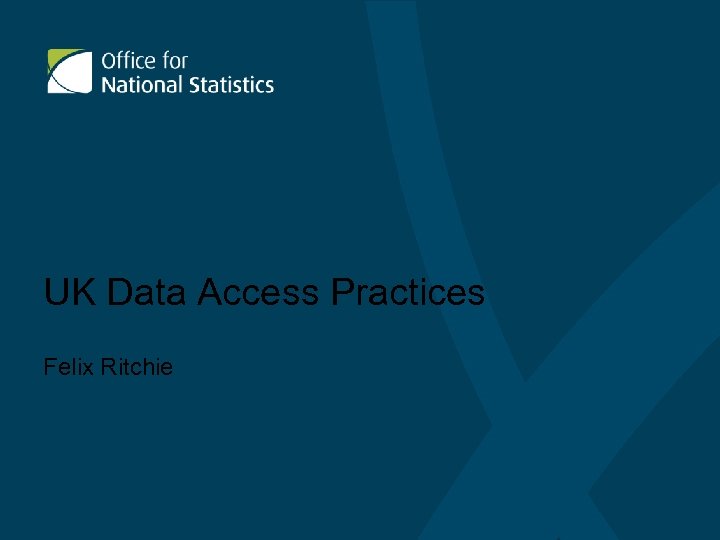 UK Data Access Practices Felix Ritchie 