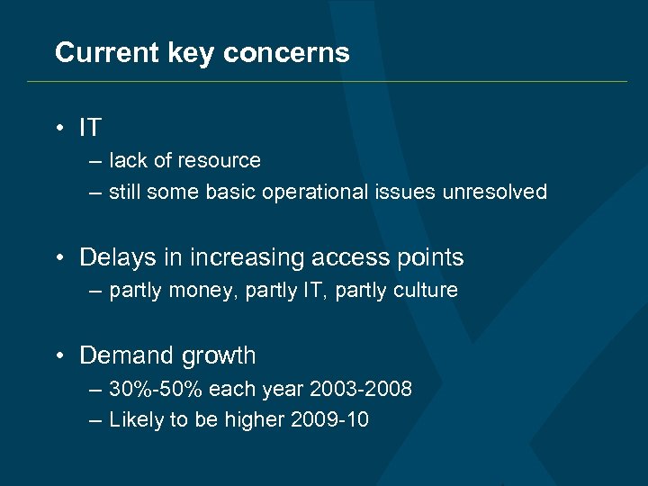 Current key concerns • IT – lack of resource – still some basic operational
