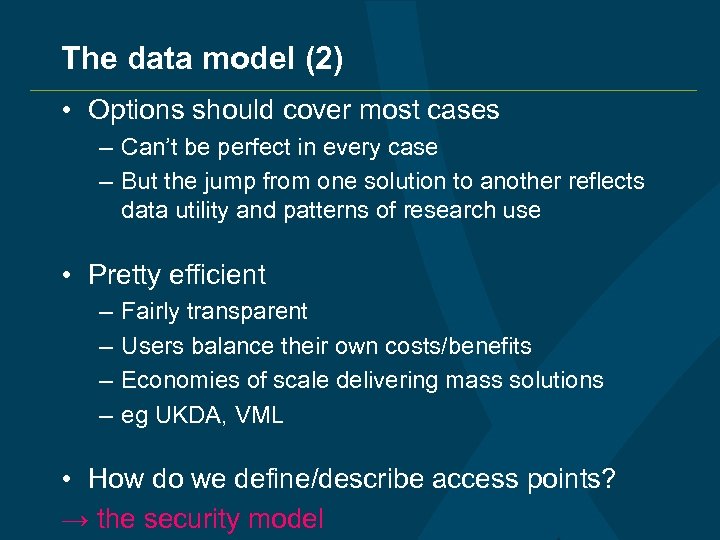The data model (2) • Options should cover most cases – Can’t be perfect