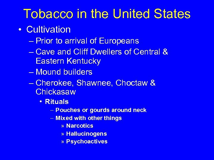 Tobacco in the United States • Cultivation – Prior to arrival of Europeans –