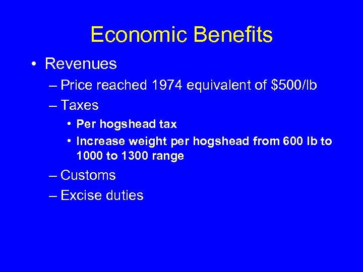Economic Benefits • Revenues – Price reached 1974 equivalent of $500/lb – Taxes •