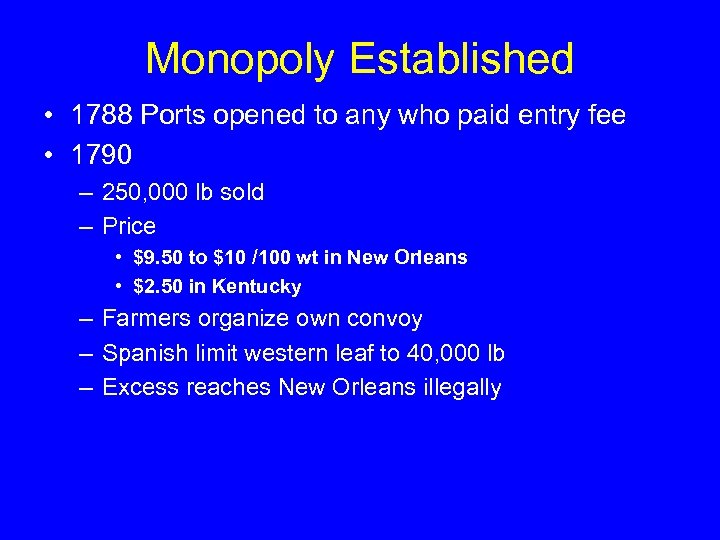 Monopoly Established • 1788 Ports opened to any who paid entry fee • 1790