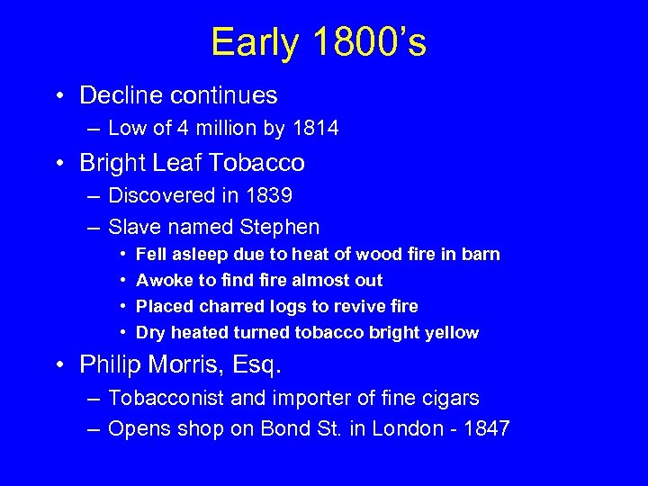 Early 1800’s • Decline continues – Low of 4 million by 1814 • Bright