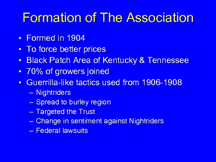 Formation of The Association • • • Formed in 1904 To force better prices